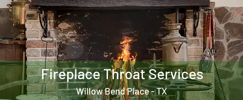 Fireplace Throat Services Willow Bend Place - TX