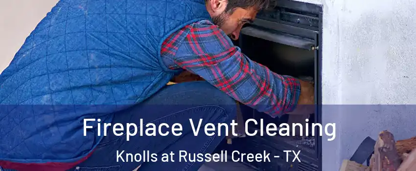 Fireplace Vent Cleaning Knolls at Russell Creek - TX