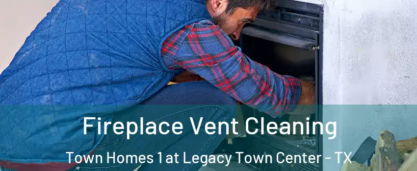 Fireplace Vent Cleaning Town Homes 1 at Legacy Town Center - TX