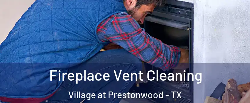 Fireplace Vent Cleaning Village at Prestonwood - TX