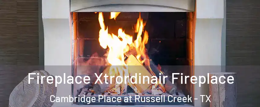 Fireplace Xtrordinair Fireplace Cambridge Place at Russell Creek - TX