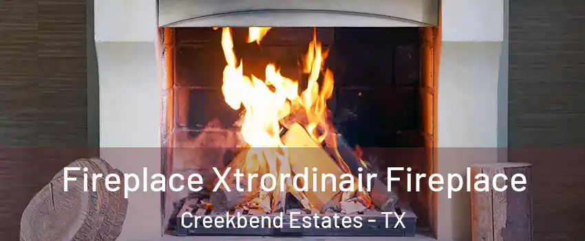 Fireplace Xtrordinair Fireplace Creekbend Estates - TX