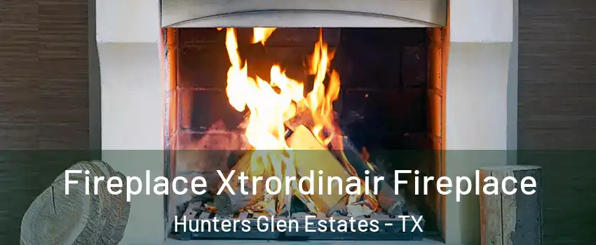 Fireplace Xtrordinair Fireplace Hunters Glen Estates - TX