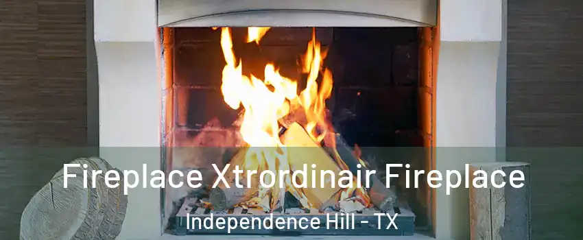 Fireplace Xtrordinair Fireplace Independence Hill - TX