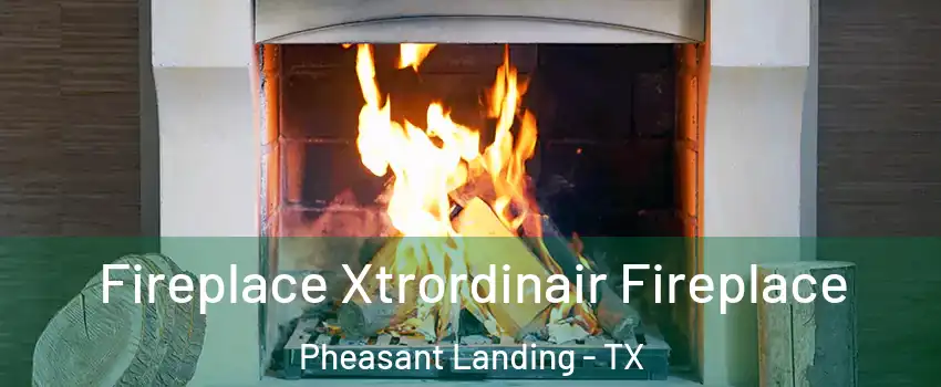 Fireplace Xtrordinair Fireplace Pheasant Landing - TX