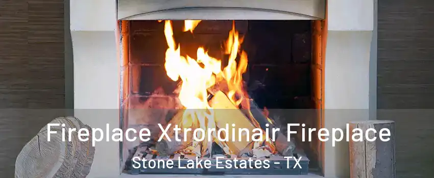 Fireplace Xtrordinair Fireplace Stone Lake Estates - TX