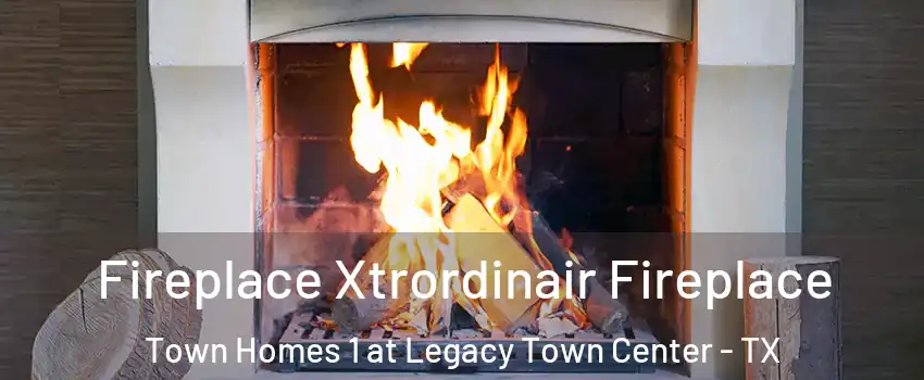 Fireplace Xtrordinair Fireplace Town Homes 1 at Legacy Town Center - TX