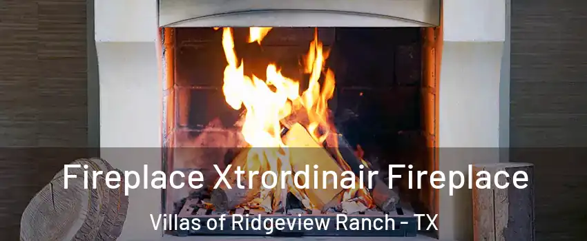 Fireplace Xtrordinair Fireplace Villas of Ridgeview Ranch - TX