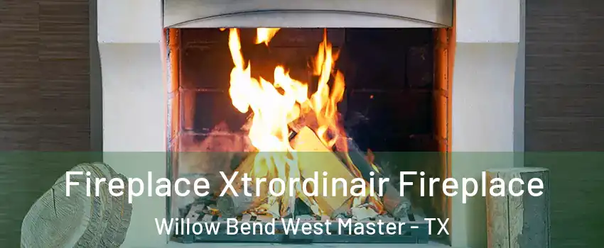 Fireplace Xtrordinair Fireplace Willow Bend West Master - TX