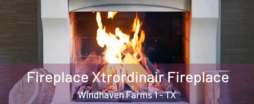 Fireplace Xtrordinair Fireplace Windhaven Farms 1 - TX