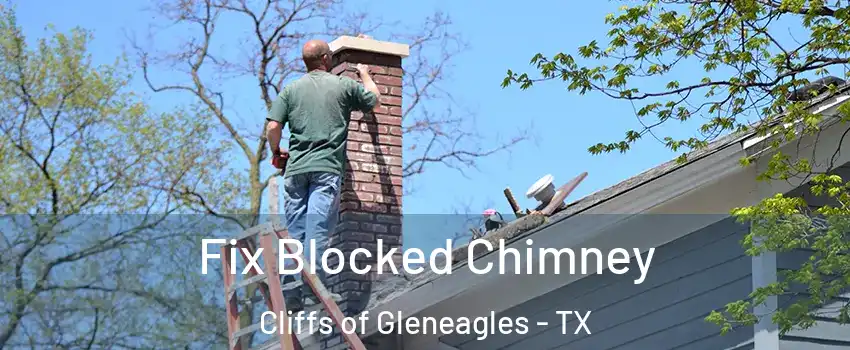 Fix Blocked Chimney Cliffs of Gleneagles - TX