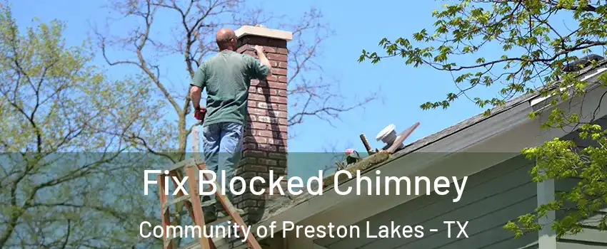 Fix Blocked Chimney Community of Preston Lakes - TX