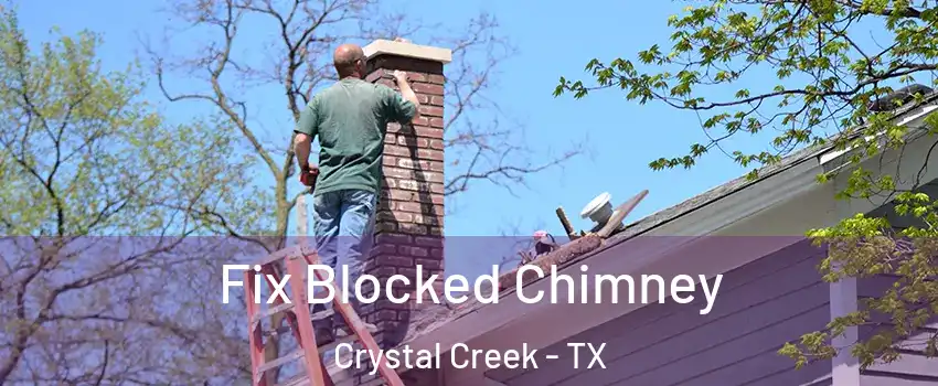 Fix Blocked Chimney Crystal Creek - TX