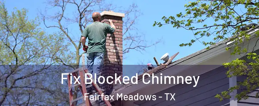 Fix Blocked Chimney Fairfax Meadows - TX