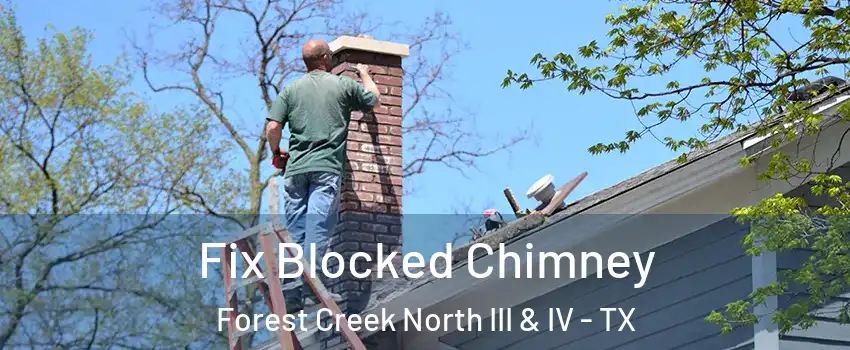 Fix Blocked Chimney Forest Creek North III & IV - TX