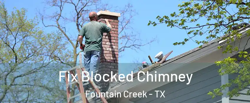 Fix Blocked Chimney Fountain Creek - TX