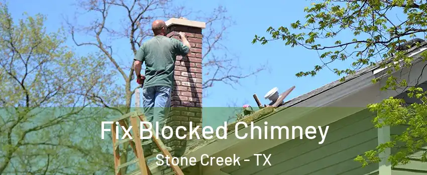 Fix Blocked Chimney Stone Creek - TX