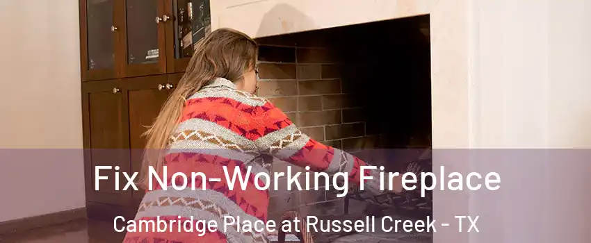 Fix Non-Working Fireplace Cambridge Place at Russell Creek - TX