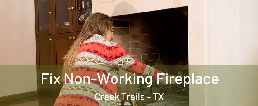 Fix Non-Working Fireplace Creek Trails - TX