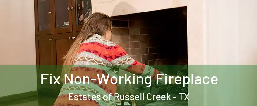 Fix Non-Working Fireplace Estates of Russell Creek - TX