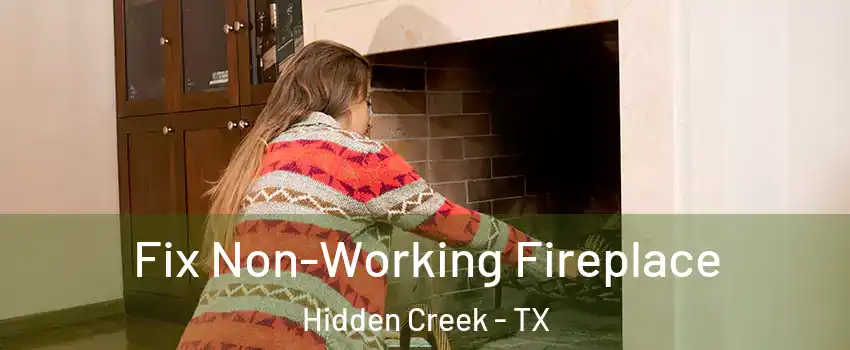 Fix Non-Working Fireplace Hidden Creek - TX