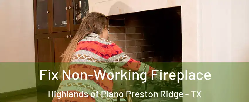 Fix Non-Working Fireplace Highlands of Plano Preston Ridge - TX