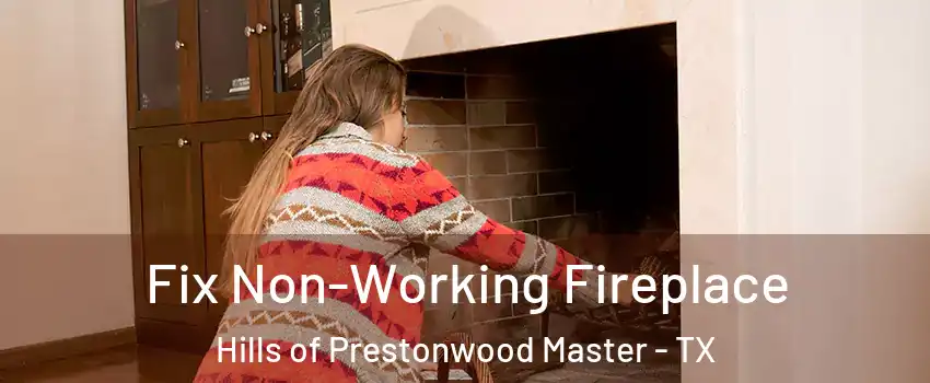 Fix Non-Working Fireplace Hills of Prestonwood Master - TX