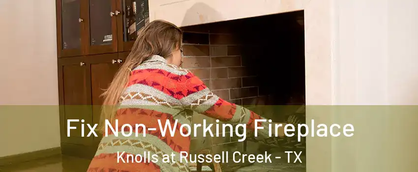 Fix Non-Working Fireplace Knolls at Russell Creek - TX