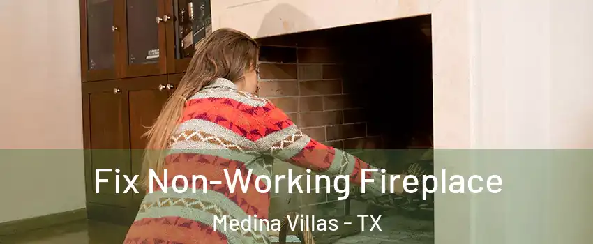 Fix Non-Working Fireplace Medina Villas - TX