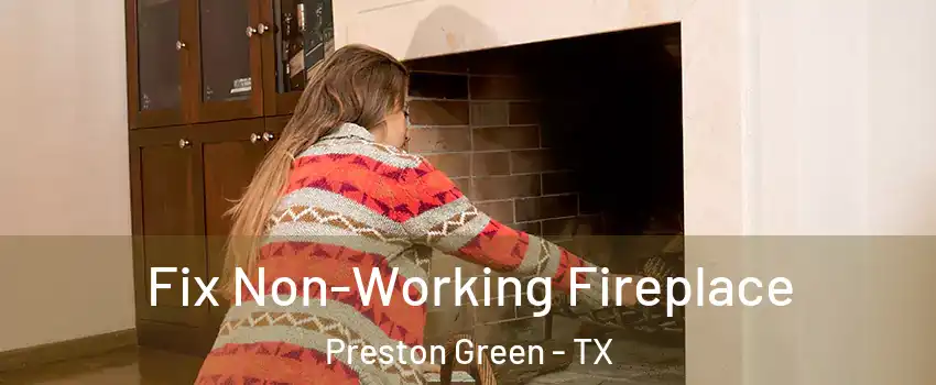 Fix Non-Working Fireplace Preston Green - TX