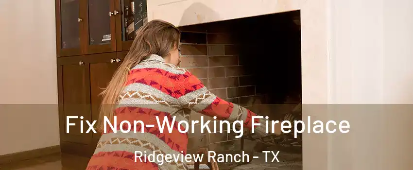 Fix Non-Working Fireplace Ridgeview Ranch - TX