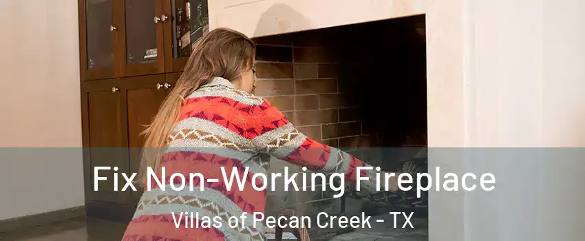 Fix Non-Working Fireplace Villas of Pecan Creek - TX