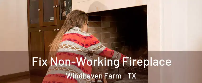 Fix Non-Working Fireplace Windhaven Farm - TX