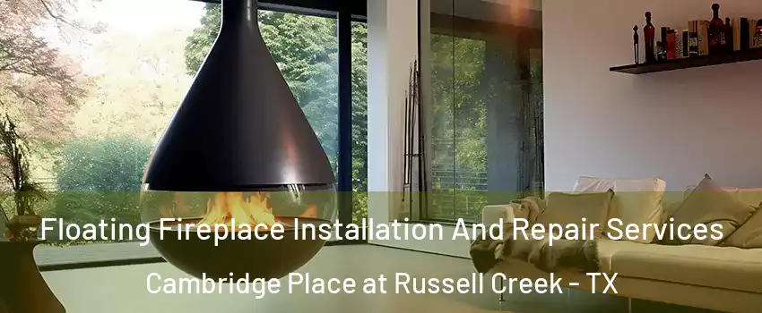 Floating Fireplace Installation And Repair Services Cambridge Place at Russell Creek - TX