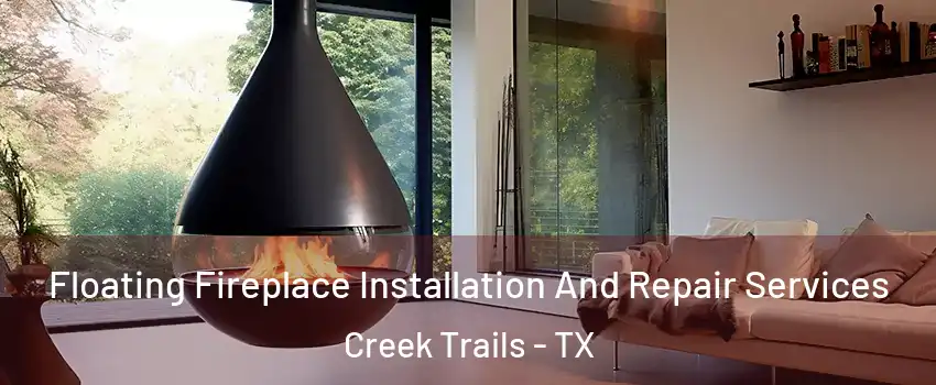 Floating Fireplace Installation And Repair Services Creek Trails - TX