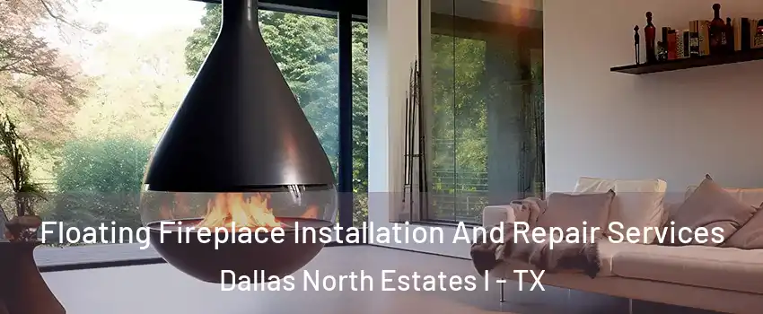 Floating Fireplace Installation And Repair Services Dallas North Estates I - TX