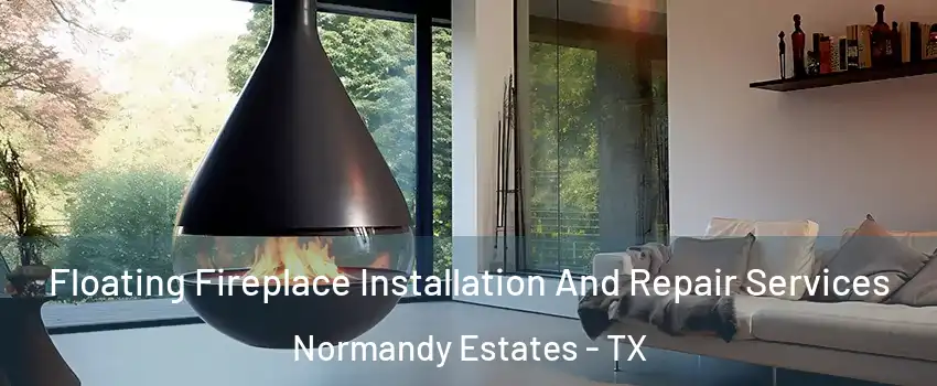 Floating Fireplace Installation And Repair Services Normandy Estates - TX