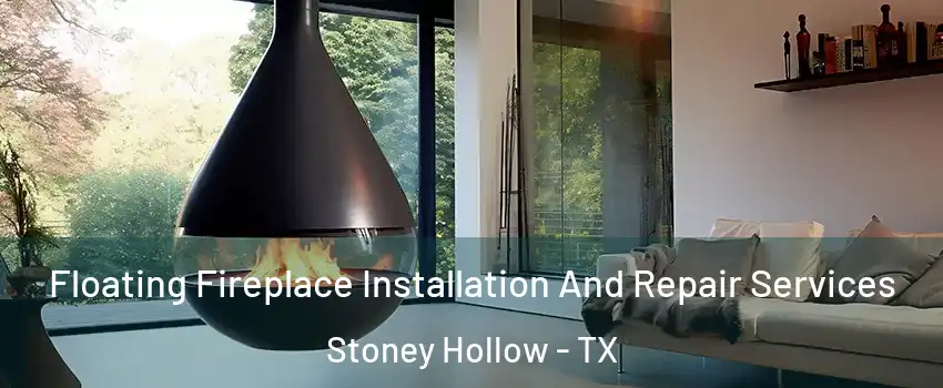 Floating Fireplace Installation And Repair Services Stoney Hollow - TX