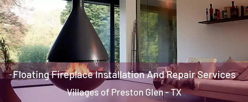 Floating Fireplace Installation And Repair Services Villages of Preston Glen - TX