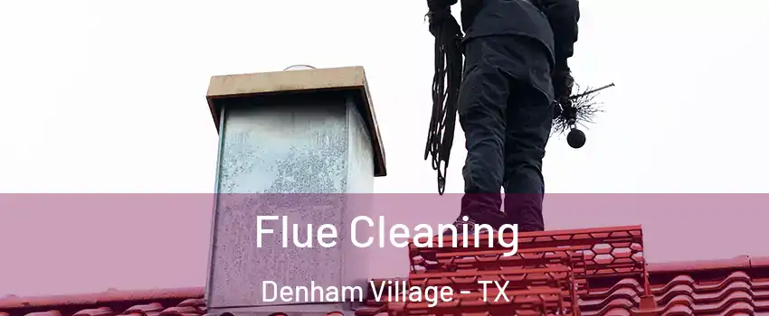 Flue Cleaning Denham Village - TX