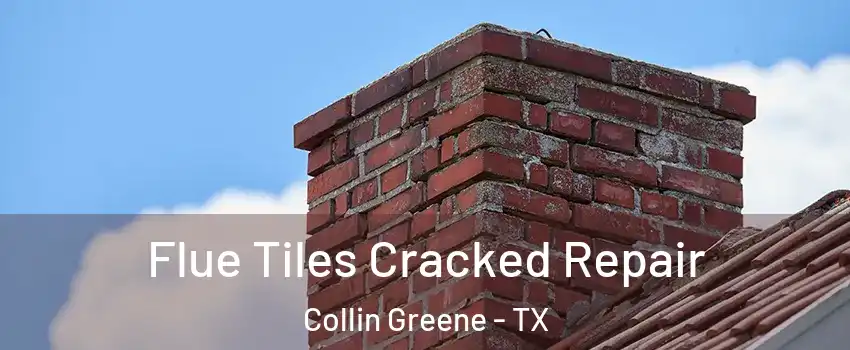 Flue Tiles Cracked Repair Collin Greene - TX