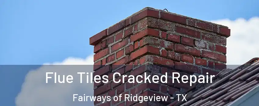 Flue Tiles Cracked Repair Fairways of Ridgeview - TX