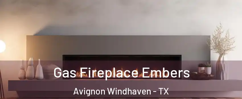 Gas Fireplace Embers Avignon Windhaven - TX