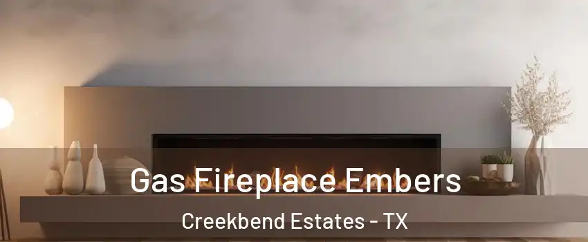 Gas Fireplace Embers Creekbend Estates - TX