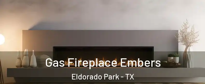 Gas Fireplace Embers Eldorado Park - TX