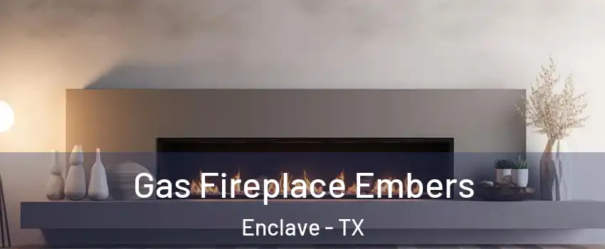 Gas Fireplace Embers Enclave - TX