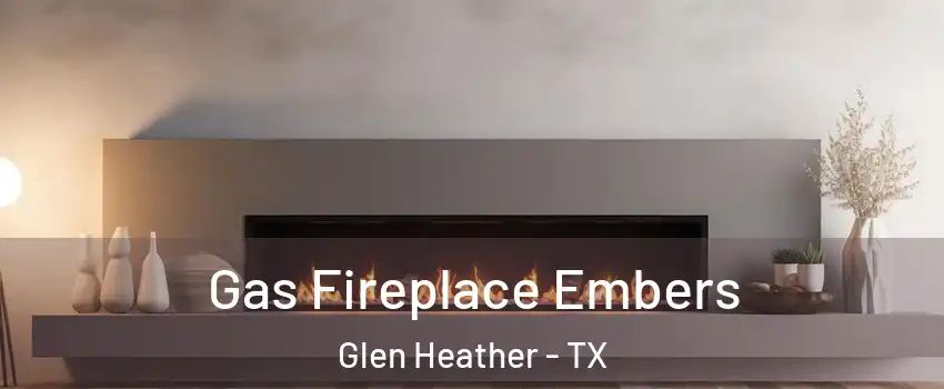 Gas Fireplace Embers Glen Heather - TX