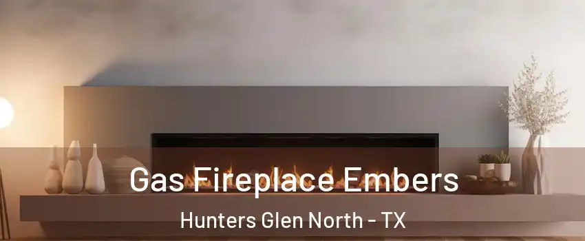 Gas Fireplace Embers Hunters Glen North - TX