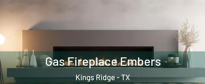 Gas Fireplace Embers Kings Ridge - TX