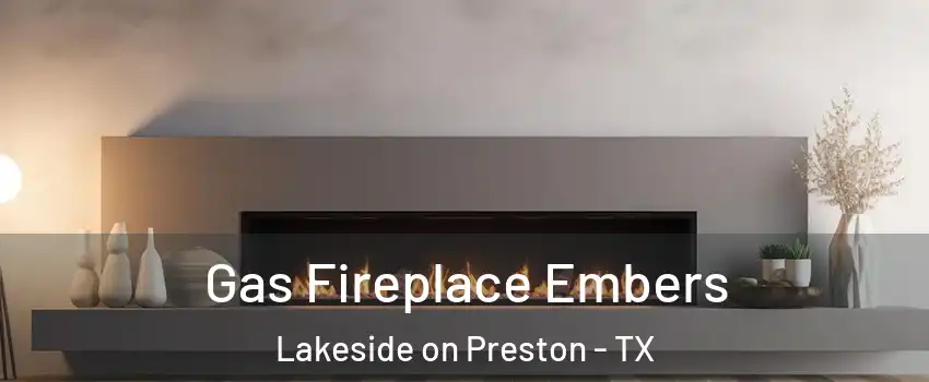 Gas Fireplace Embers Lakeside on Preston - TX